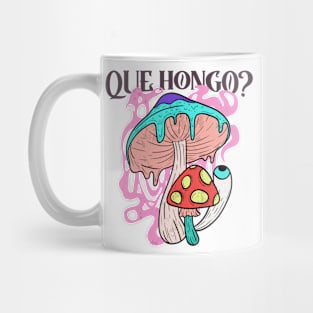 Que Hongo? Mug